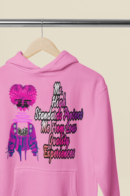 Ms. High Standard Protects Me From Low Quality Experiences Hoodie