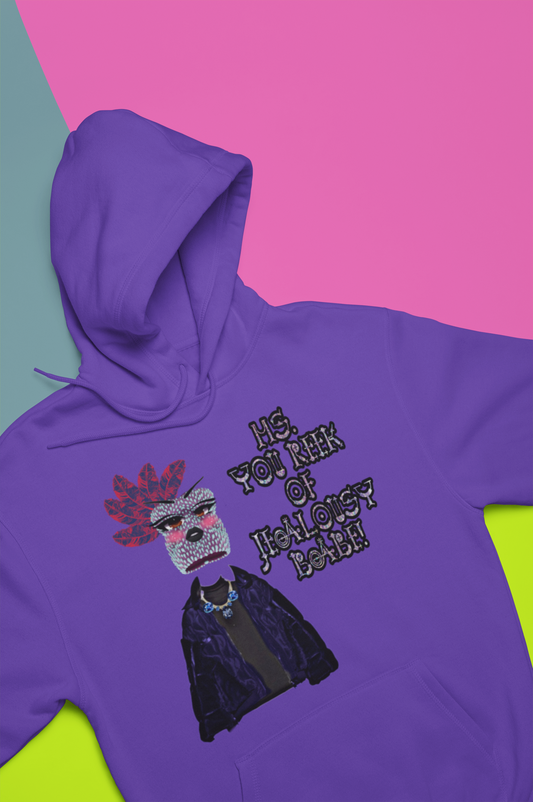 Ms. You Reek Of Jealousy Hoodie