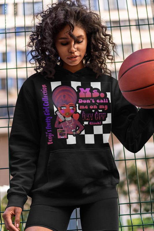 Ms. Don’t Call Me On My Day Off! CLICK (BUH) Hoodie